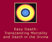 Easy Death: Transcending Mortality and Death in the Divine